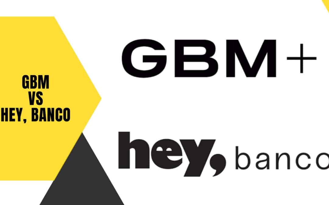 ¿Qué es mejor Hey Banco o GBM?